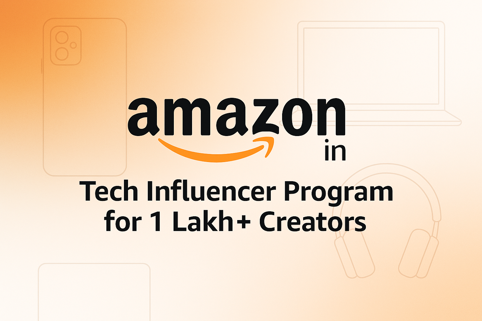 Amazon India Tech Influencer Program logo with tagline “Tech Influencer Program for 1 Lakh+ Creators” on a clean gradient background.